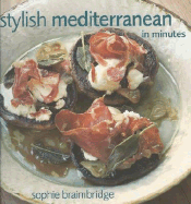 Stylish Mediterranean in Minutes - Braimbridge, Sophie