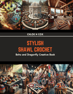 Stylish Shawl Crochet: Boho and Dragonfly Creative Book