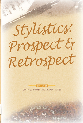 Stylistics: Prospect & Retrospect - Hoover, David L, and Lattig, Sharon