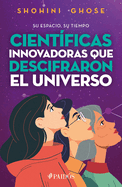 Su Espacio, Su Tiempo: Cientficas Pioneras Que Descifraron El Universo / Her Space, Her Time