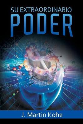 Su Extraordinario Poder - Kohe, J Martin