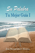 Su Palabra: Tu Mejor Gu?a I