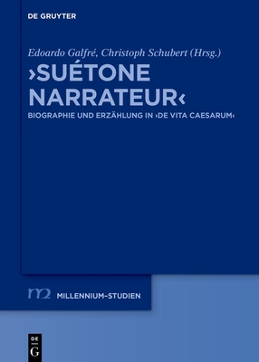 >Su?tone Narrateur: Biographie Und Erz?hlung in >De Vita Caesarum - Galfr?, Edoardo (Editor), and Schubert, Christoph (Editor)