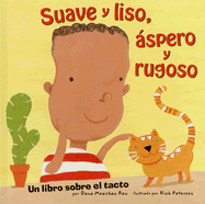 Suave y Liso, Aspero y Rugoso: Un Libro Sobre El Tacto - Rau, Dana Meachen, and Peterson, Rick (Illustrator), and Abello, Patricia (Translated by)