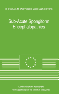 Sub-Acute Spongiform Encephalopathies: Sponsored by the Commision of the European Communities, Directorate-General for Agriculture, Division for the Coordination of Agricultural Research