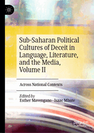 Sub-Saharan Political Cultures of Deceit in Language, Literature, and the Media, Volume II: Across National Contexts