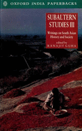 Subaltern Studies: Writings on South Asian History and Societyvolume III
