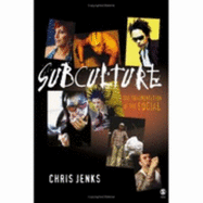 Subculture: The Fragmentation of the Social - Jenks, Chris, Professor