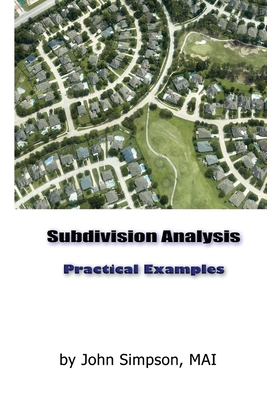 Subdivision Appraisal: Practical Examples and Advanced Analyses - Simpson, John a