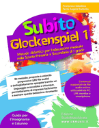 SUBITO GLOCKENSPIEL (METALLOFONO) VOL.1 - 80 melodie/386 file audio: Per alunni della Scuola Primaria/Secondaria e di facile utilizzo anche per Insegnanti senza competenze musicali