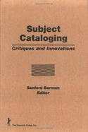 Subject Cataloging: Critiques and Innovations