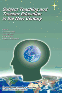 Subject Teaching and Teacher Education in the New Century