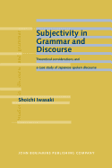 Subjectivity in Grammar and Discourse: Theoretical Considerations and a Case Study of Japanese Spoken Discourse