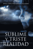 Sublime y Triste Realidad