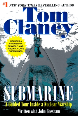 Submarine: A Guided Tour Inside a Nuclear Warship - Clancy, Tom, and Gresham, John