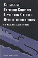 Submarine Exposure Guidance Levels for Selected Hydrofluorocarbons: Hfc-236fa, Hfc-23, and Hfc-404a - National Research Council, and Commission on Life Sciences, and Board on Environmental Studies and Toxicology