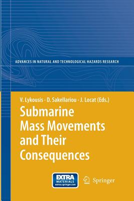 Submarine Mass Movements and Their Consequences: 3rd International Symposium - Lykousis, Vasilios (Editor), and Sakellariou, Dimitris (Editor), and Locat, Jacques (Editor)