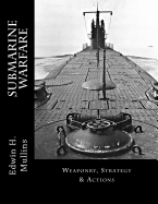 Submarine Warfare: Weaponry, Strategy & Actions