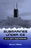Submarines Under Ice: The U.S. Navy's Polar Operations