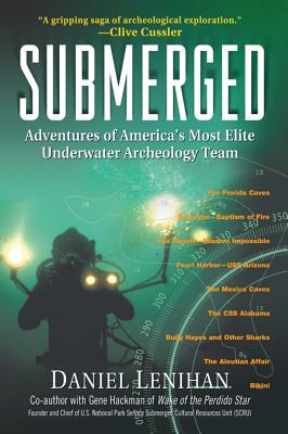 Submerged: Adventures of America's Most Elite Underwater Archeology Team - Lenihan, Daniel