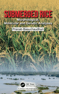 Submerged Rice: Morphological, Molecular and Genetic Analyses