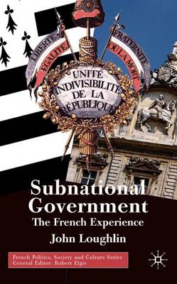 Subnational Government: The French Experience - Loughlin, John