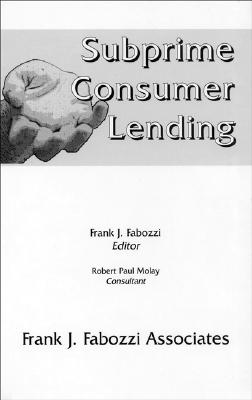 Subprime Consumer Lending - Fabozzi, Frank J (Editor), and Molay, Robert Paul