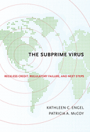 Subprime Virus: Reckless Credit, Regulatory Failure, and Next Steps