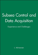 Subsea Control and Data Acquisition: Experience and Challenges