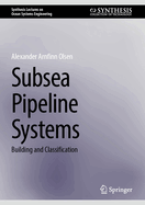 Subsea Pipeline Systems: Building and Classification