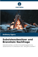 Subsistenzbesitzer und Brennholz Nachfrage