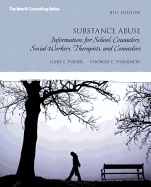 Substance Abuse: Information for School Counselors, Social Workers, Therapists and Counselors: United States Edition