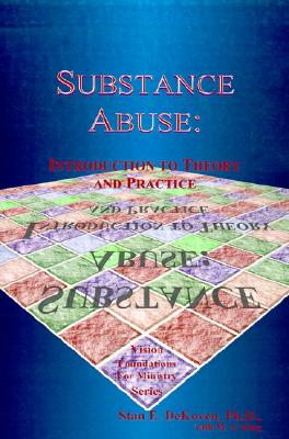 Substance Abuse: Introduction to Theory and Practice - DeKoven, Stan E, Ph.D.