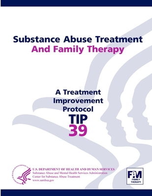 Substance Abuse Treatment and Family Therapy: Treatment Improvement Protocol Series (TIP 39) - Services, U.S. Department of Health and Human