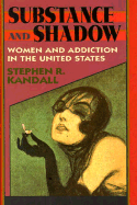 Substance and Shadow: Women and Addiction in the United States