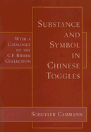 Substance and Symbol in Chinese Toggles: Chinese Belt Toggles from the C. F. Bieber Collection