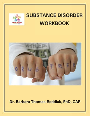 Substance Disorder Workbook - Thomas-Reddick Cap, Barbara, Dr., PhD