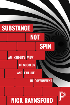 Substance Not Spin: An Insider's View of Success and Failure in Government - Raynsford, Nick