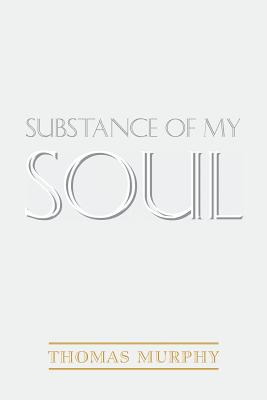 Substance of My Soul - Murphy, Thomas