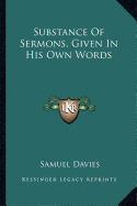 Substance Of Sermons, Given In His Own Words - Davies, Samuel
