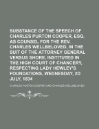 Substance of the Speech of Charles Purton Cooper, Esq. as Counsel for the REV. Charles Wellbeloved