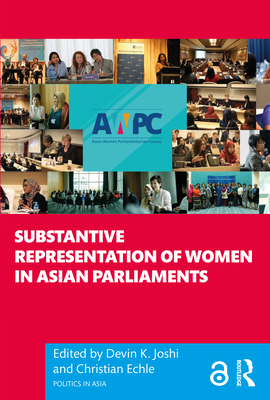 Substantive Representation of Women in Asian Parliaments - Joshi, Devin K (Editor), and Echle, Christian (Editor)