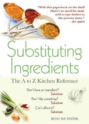 Substituting Ingredients: The A to Z Kitchen Reference - Epstein, Becky Sue