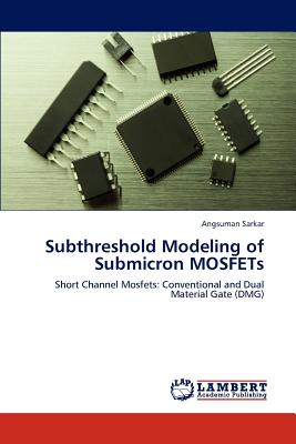 Subthreshold Modeling of Submicron MOSFETs - Sarkar, Angsuman