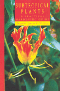 Subtropical Plants: A Practical Gardening Guide - Sparrow, Jacqueline, and Hanly, Gil