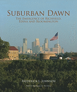 Suburban Dawn: The Emergence of Richfield, Edina and Bloomington
