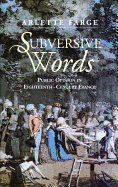 Subversive Words: Public Opinion in Eighteenth-Century France