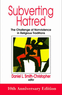 Subverting Hatred: The Challenge of Nonviolence in Religious Traditions
