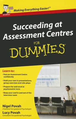 Succeeding at Assessment Centres For Dummies - Povah, Nigel, and Povah, Lucy