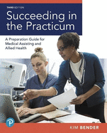 Succeeding in the Practicum: A Preparation Guide for Medical Assisting and Allied Health Plus Mylab Health Professions with Pearson Etext -- Access Card Package